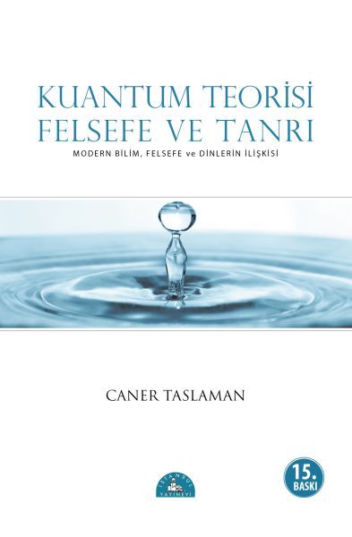 Kuantum Teorisi Felsefe ve Tanrı, Caner Taslaman