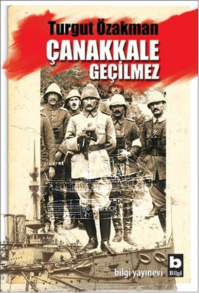 Çanakkale Geçilmez, Turgut Özakman