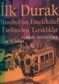 İlk Durak/İstanbul'un Entelektüel Tarihinden Tanıklıklar
