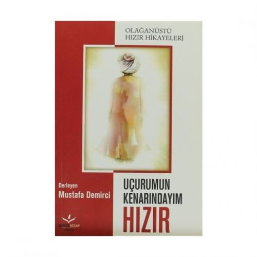 Uçurumun Kenarındayım Hızır, Mustafa Demirci