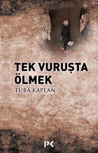 Tek Vuruşta Ölmek, Tuba Kaplan