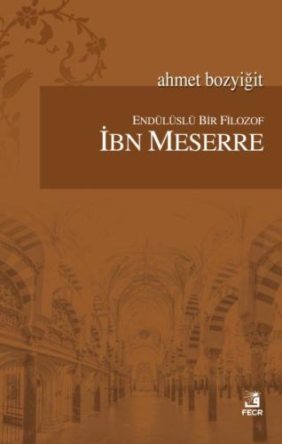 Endülüslü Bir Filozof İbn Meserre, Ahmet Bozyiğit