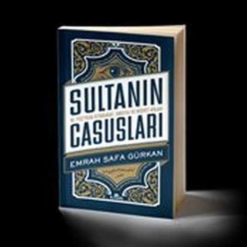 Sultanın Casusları 16. Yüzyılda İstihbarat, Emrah Safa Gürkan