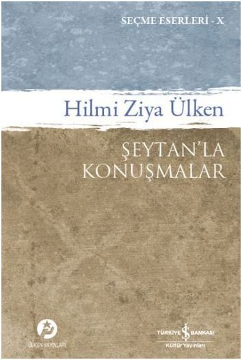 Şeytanla Konuşmalar Hilmi Ziya Ülken Seçme Eserler 10, Hilmi Ziya Ülken