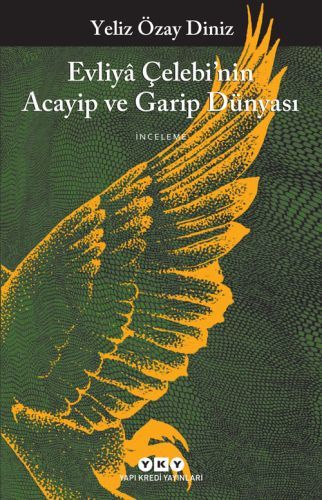 Evliya Çelebi'nin Acayip ve Garip Dünyası, Yeliz Özay Diniz