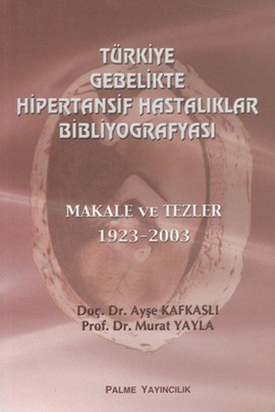 Türkiye Gebelikte Hipertansif Hastalıklar Bibliyografyası Makale ve Tezler 1923 2003