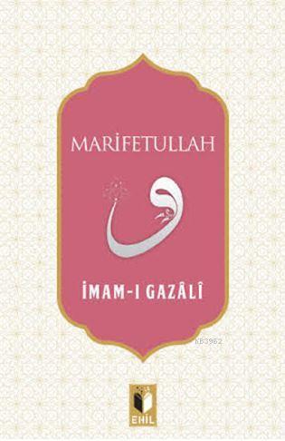 Marifetullah, İmam Gazali, Ehil Yayınları