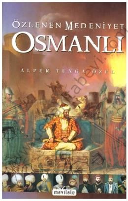 Özlenen Medeniyet Osmanlı - Alper Tunga Özel