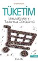 Tüketim Bireysel Eylemin Toplumsal Dönüşümü