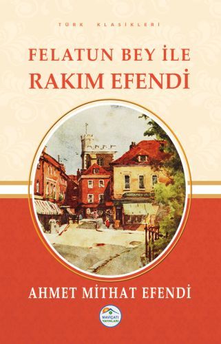 Felatun Bey ile Rakım Efendi, Ahmet Mithat Efendi