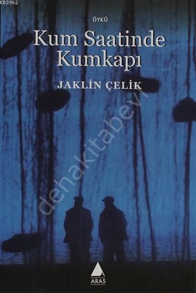 Kum Saatinde Kumkapı, Jaklin Çelik, Aras Yayınları
