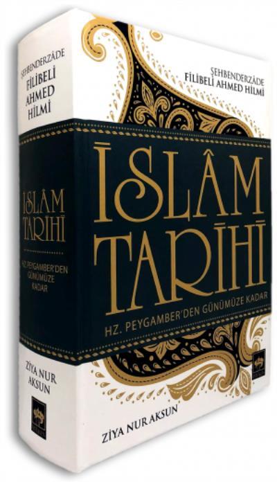 İslâm Tarihi, Ziya Nur Aksun,Şehbenderzâde Filibeli Ahmed Hilmi