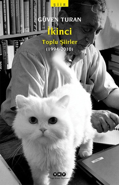 İkinci Toplu Şiirler 1994 2010, Güven Turan