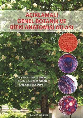 Açıklamalı Genel Botanik ve Bitki Anatomisi Atlası - Hüsnü Çakırlar;Cahit Doğan;Edibe Özmen