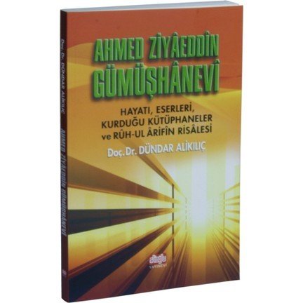 Ahmed Ziyaeddin Gümüşhanevi Hayatı ve Ruh-ul Arifin Risalesi