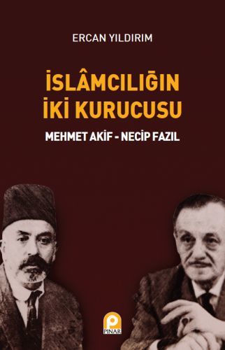 İslamcılığın İki Kurucusu Mehmet Akif - Necip Fazıl