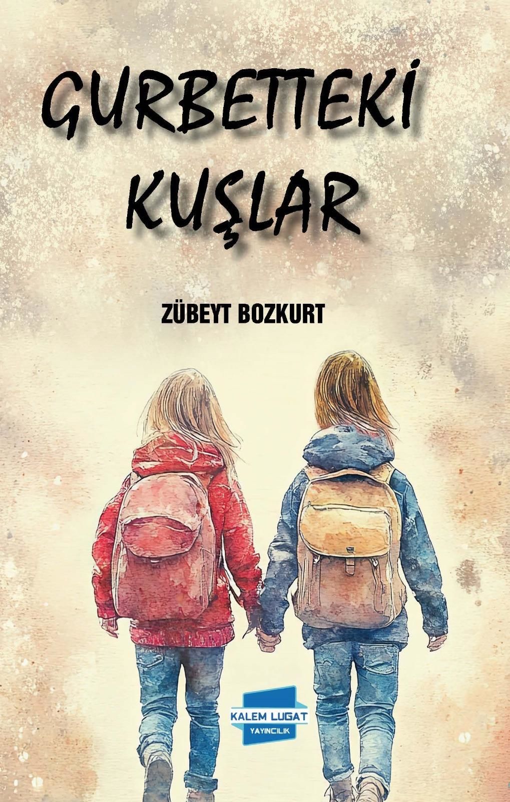 GURBETTEKİ KUŞLAR, Zübeyt Bozkurt