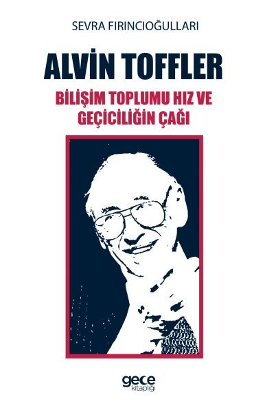 Bilişim Toplumu Hız ve Geçicilin Çağı Alvin Toffler, Sevra Fırıncıoğulları
