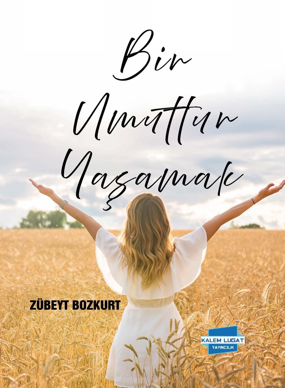 BİR UMUTTUR YAŞAMAK, Zübeyt Bozkurt