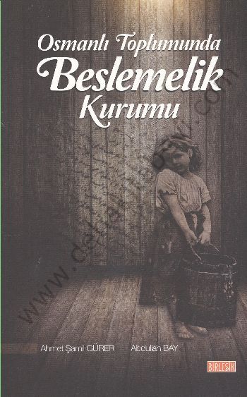 Osmanlı Toplumunda Beslemelik Kurumu - Ahmet Şamil Gürer;Abdullah Bay