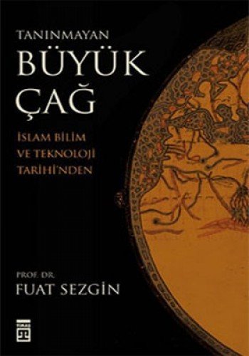 Tanınmayan Büyük Çağ, Fuat Sezgin