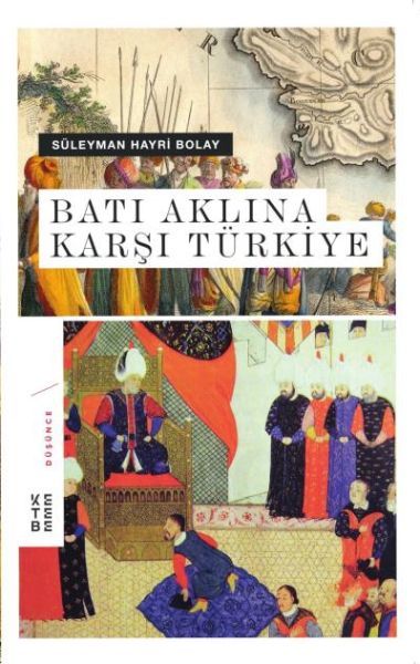 Batı Aklına Karşı Türkiye Ciltli, Süleyman Hayri Bolay