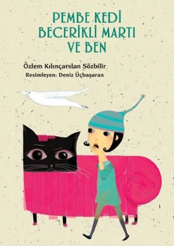 Pembe Kedi Becerikli Martı ve Ben, Özlem Kılınçarslan Sözbilir