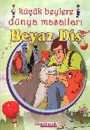 Küçük Beylere Dünya Masalları - Beyaz Diş, Hepsi Çocuk Yayınevi
