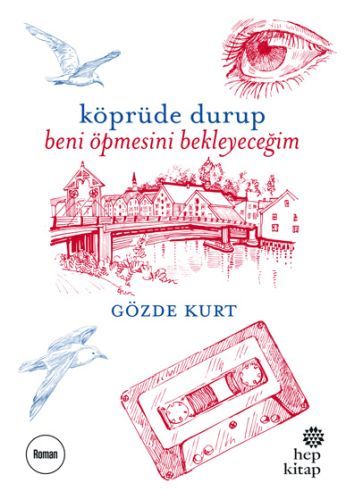Köprüde Durup Beni Öpmesini Bekleyeceğim, Gözde Kurt
