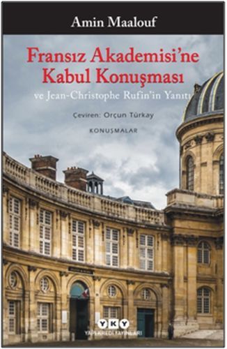 Fransız Akademisine Kabul Konuşması ve Jean Christophe Rufinin Yanıtı, Amin Maalouf