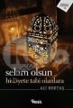 Selam Olsun Hidayete Tabi Olanlara, Ali Bektaş