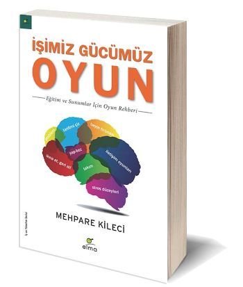 İşimiz Gücümüz Oyun, Mehpare Kileci, ELMA Yayınevi