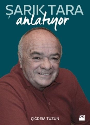 Şarık Tara Anlatıyor, Çiğdem Tüzün, Doğan Kitap