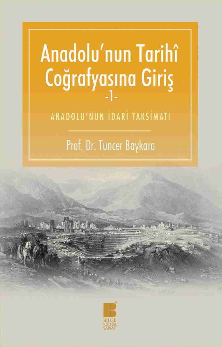 Anadolu'nun Tarihi Coğrafyasına Giriş -1, Tuncer Baykara
