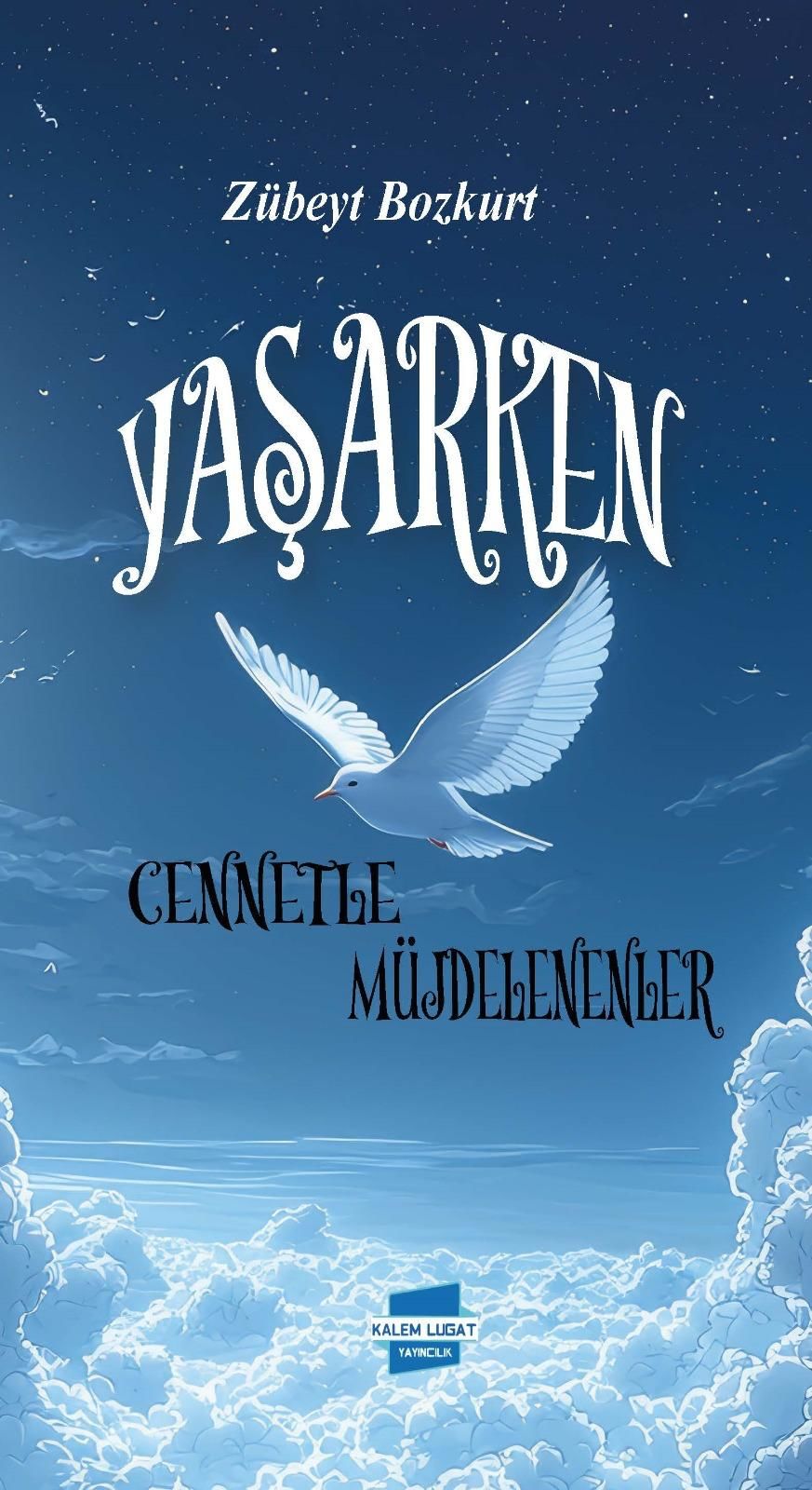 YAŞARKEN CENNETLE MÜJDELENENLER, Zübeyt Bozkurt