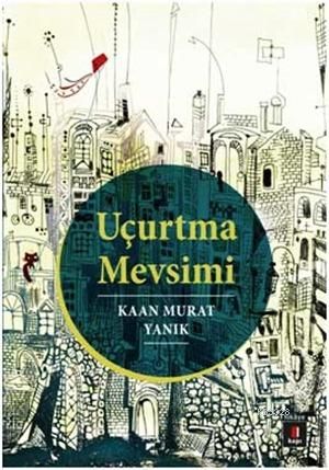 Uçurtma Mevsimi, Kaan Murat Yanık