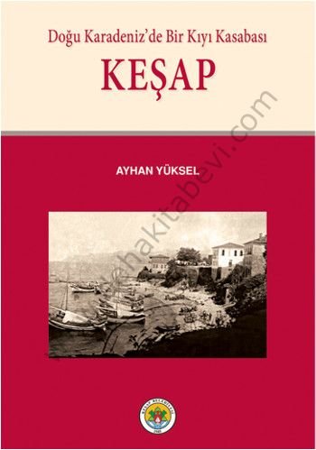 Keşap Doğu Karedeniz'de Bir Kıyı Kasabası, Ayhan Yüksel