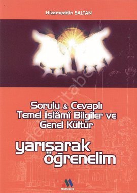 Sorulu Cevaplı Temel İslami Bilgiler ve Genel Kültür Yarışarak Öğrenel, Moralite Yayınları