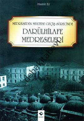 Medreseden Mektebe Geçiş Sürecinde Darülhilafe Medreseleri, Hamit Er