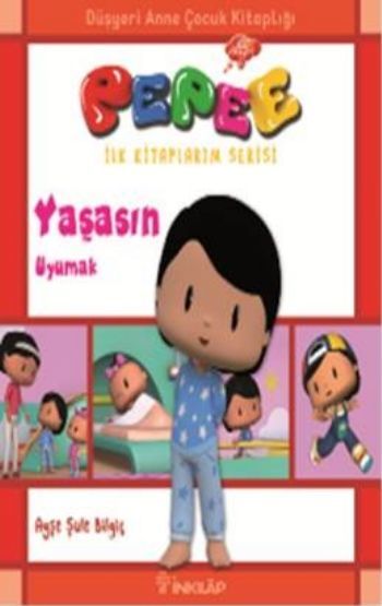 Pepee İlk Kitaplarım Serisi Yaşasın Uyumak