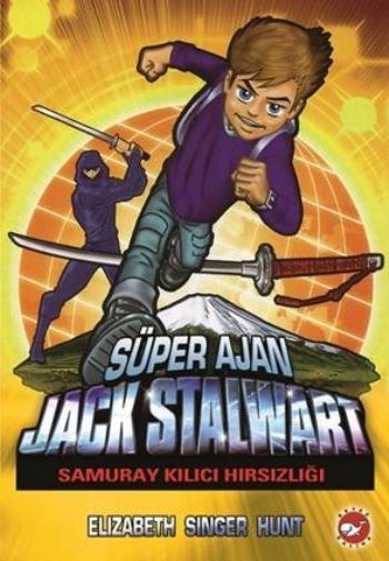 Süper Ajan Jack Stalwart Samuray Kılıcı Hırsızlığı 11. Kitap, Elizabeth Singer Hunt