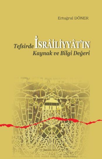 Tefsirde İsrailiyyatın Kaynak Ve Bilgi Değeri, Ankara Okulu Yayınları