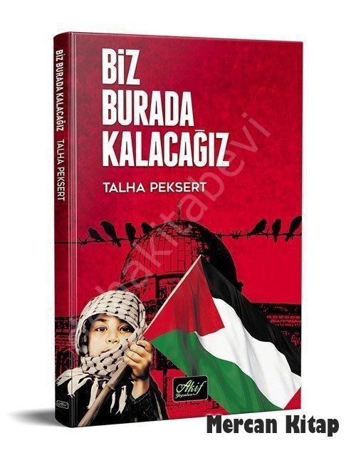 Biz Burada Kalacağız, Talha Peksert, Akif Yayınları