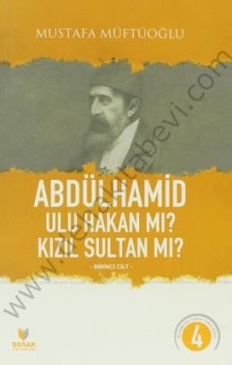 Abdülhamid Ulu Hakan Mı? Kızıl Sultan Mı? Birinci Cilt