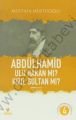 Abdülhamid Ulu Hakan Mı? Kızıl Sultan Mı? Birinci Cilt