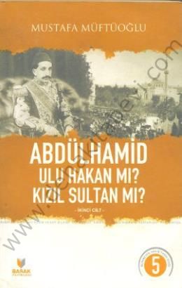 Abdülhamid Ulu Hakan Mı? Kızıl Sultan Mı? İkinci Cilt