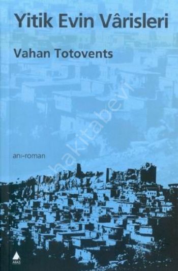 Yitik Evin Varisleri, Vahan Totovents, Aras Yayınları