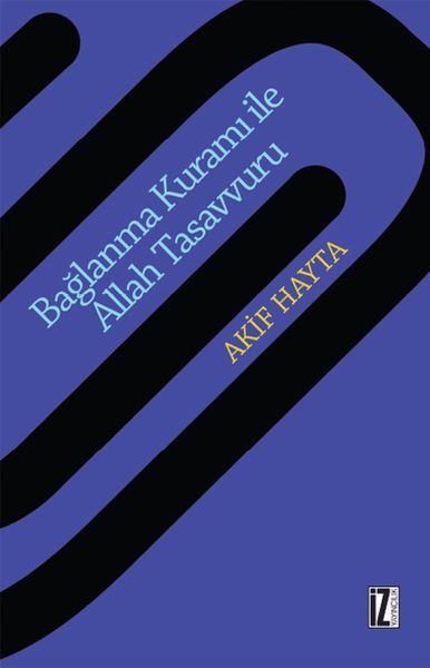 Bağlanma Kuramı İle Allah Tasavvuru, Akif Hayta