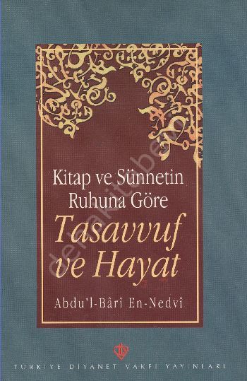 Kitap ve Sünnetin Ruhuna Göre Tasavvuf ve Hayat, Abdu'l-Bari En-Nedvi