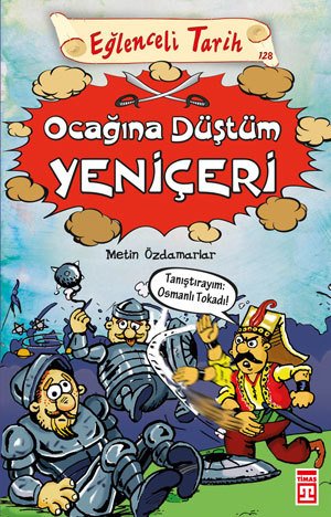 Ocağına Düştüm Yeniçeri, Metin Özdamarlar, Timaş Çocuk